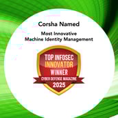 Corsha Named Most Innovative Machine Identity Management in Cyber Defense Magazine’s 2025 InfoSec Awards