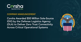 Corsha Awarded $50 Million Sole-Source IDIQ by the Defense Logistics Agency (DLA) to Deliver Zero Trust Connectivity Across Critical Operational Systems