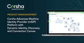 Corsha Advances Machine Identity Provider (mIDP) with Dynamic Identity Discovery and Connection Canvas