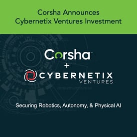 Corsha Lands Cybernetix Ventures Investment to Set the Standard for Machine Identity in Robotics