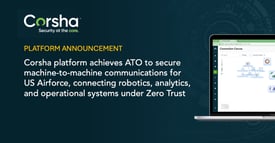 Corsha Advances Machine Identity Provider (mIDP) to Secure Connectivity and Data Across Industrial Manufacturing Systems for US Airforce