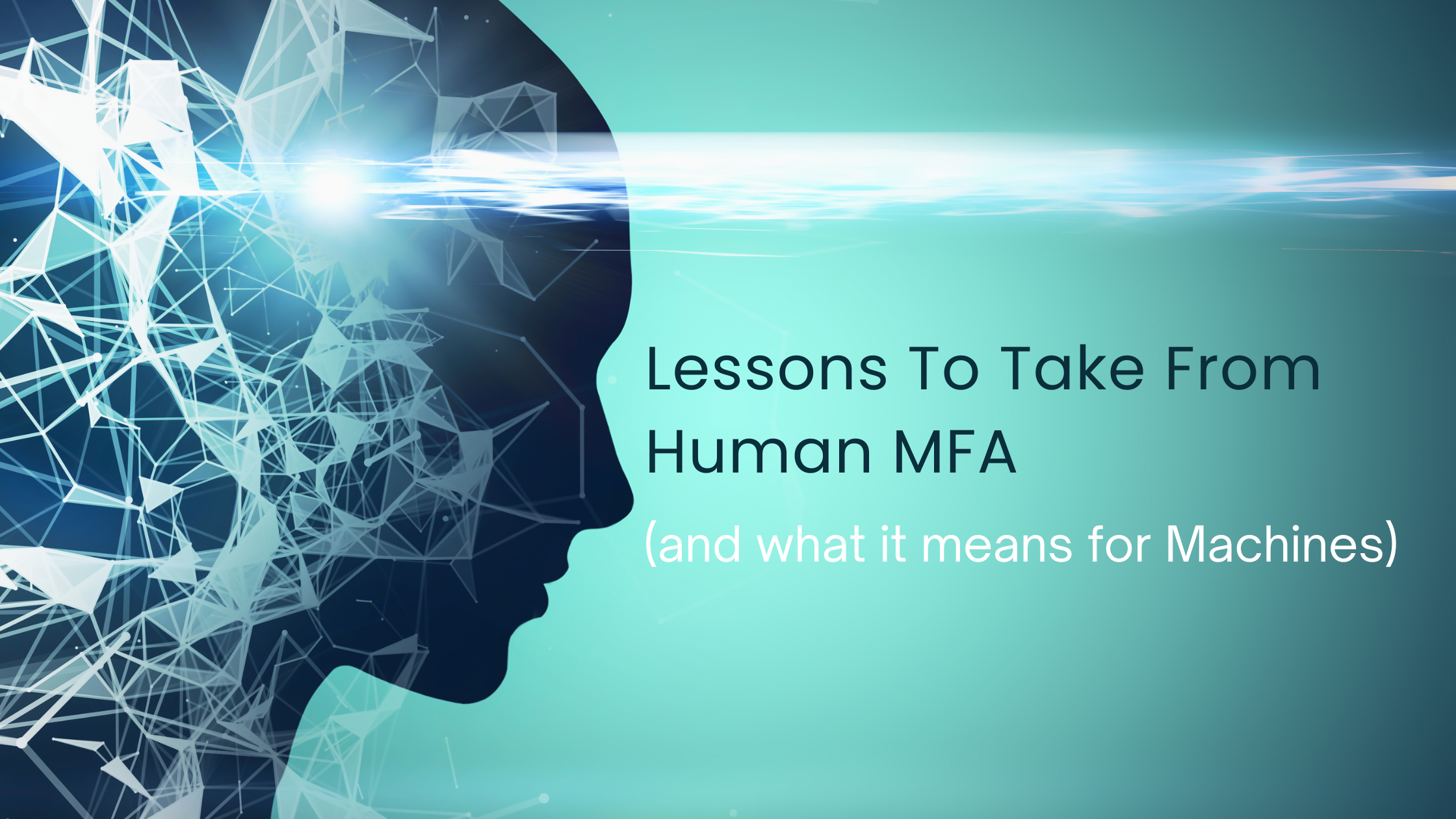 Lessons To Take From Human MFA (and what it means for machines)