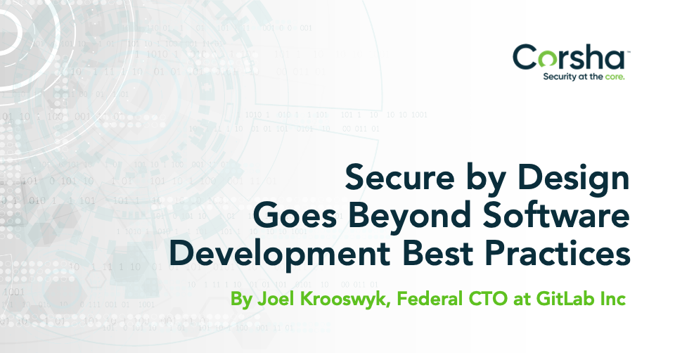 Secure by Design Goes Beyond Software Development Best Practices