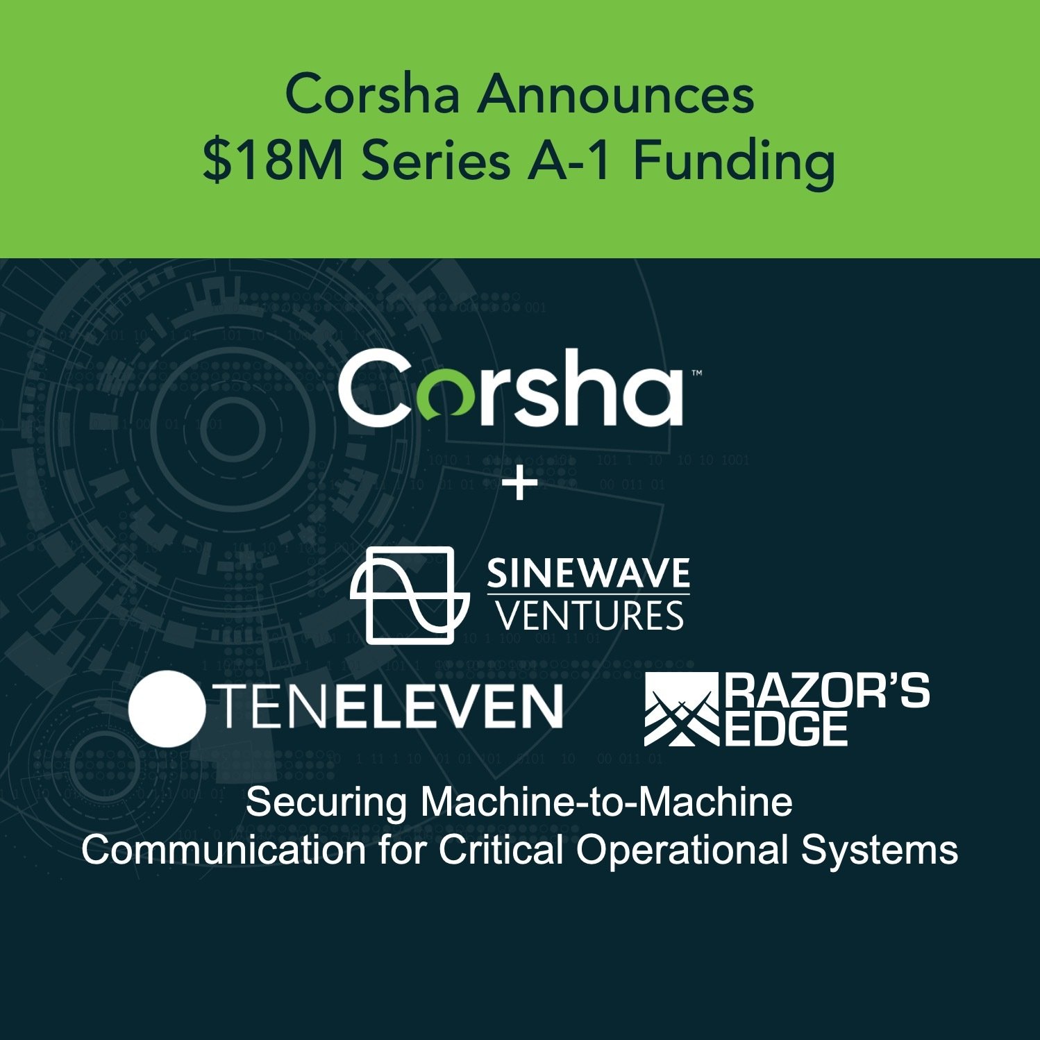 Corsha Announces $18M Series A-1 Funding to Deliver Secure Machine-to-Machine Communication for Critical Operational Systems